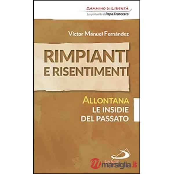 Rimpianti e risentimenti. Allontana le insidie del passato
