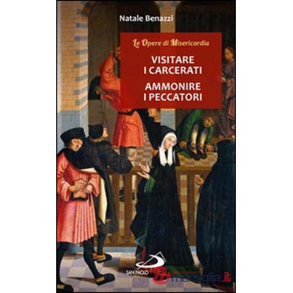 Visitare i carcerati, ammonire i peccatori