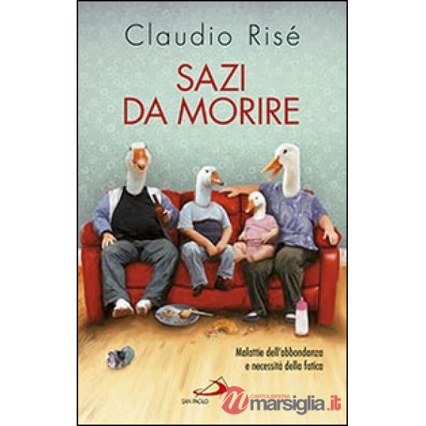 Sazi da morire. Malattie dell'abbondanza e necessità della fatica