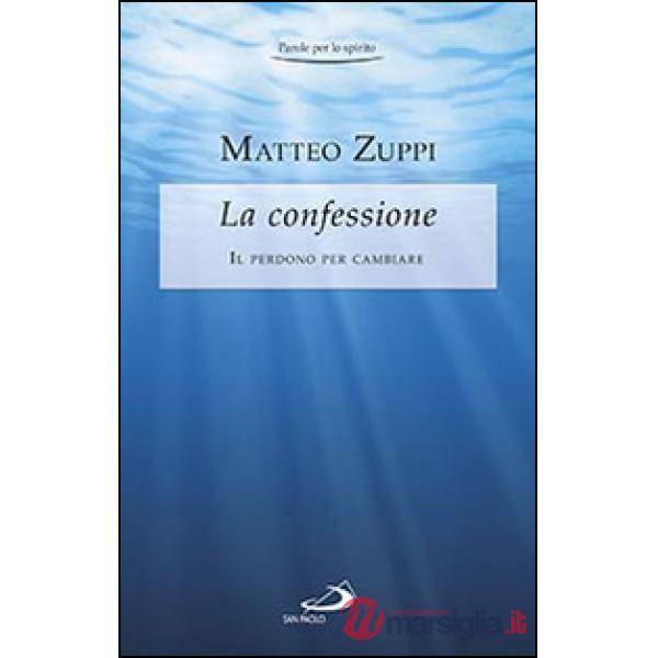 Confessione. Il perdono per cambiare (La)
