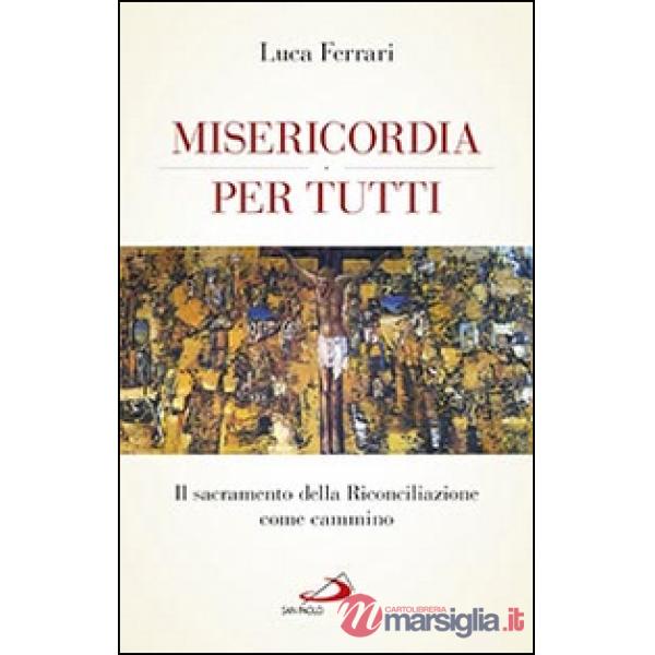 Misericordia per tutti. Il sacramento della riconciliazione come cammino