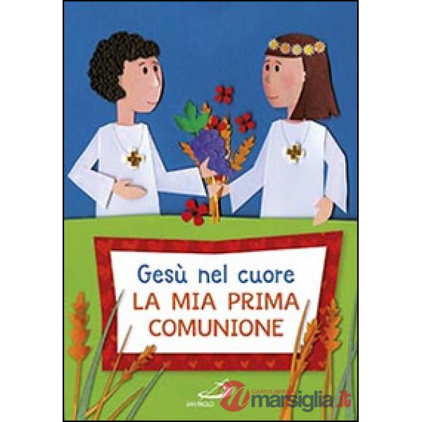 Gesù nel cuore. La mia prima comunione