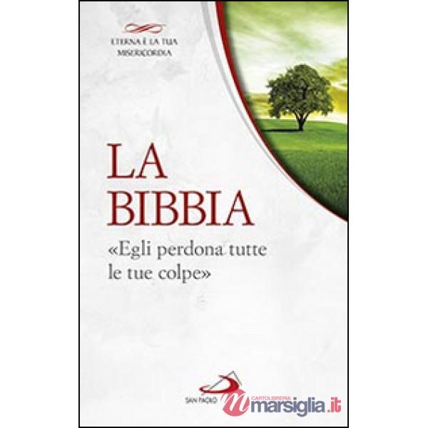 Bibbia. «Egli perdona tutte le tue colpe» (La)