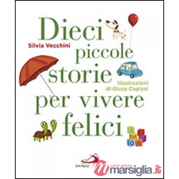 Dieci piccole storie per vivere felici