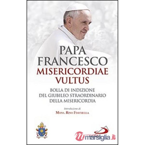 Misericordiae vultus. Bolla di indizione del giubileo straordinario della misericordia