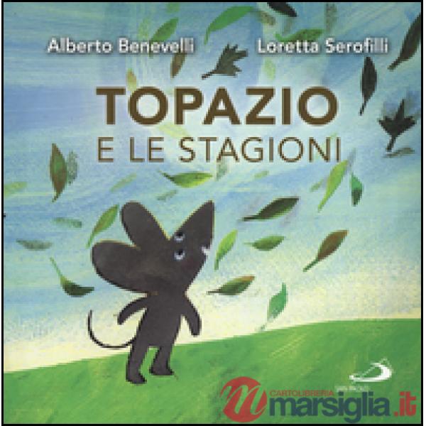 Topazio e le stagioni. Ediz. a colori