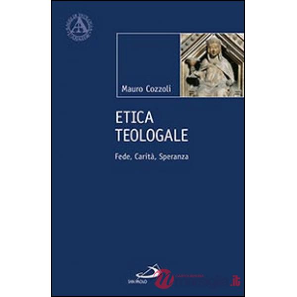 Etica teologale. Fede, carità, speranza