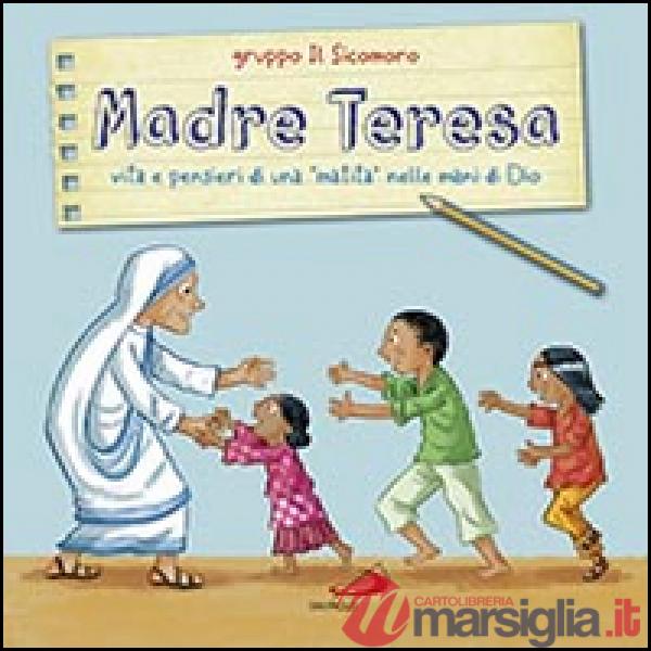 Madre Teresa. Vita e pensieri di una «matita» nelle mani di Dio