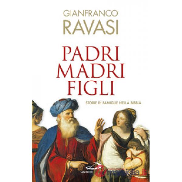 Padri, madri, figli. Storie di famglie nella Bibbia