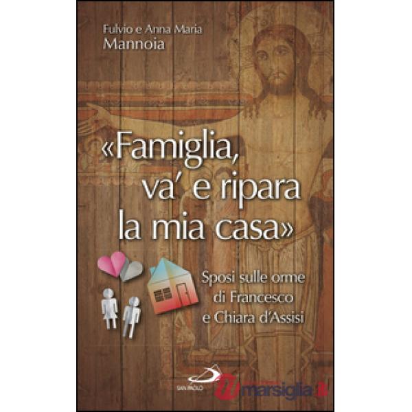 «Famiglia va' e ripara la mia casa». Sposi sulle orme di Francesco e Chiara d'Assisi