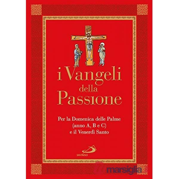 Vangeli della Passione. Per la domenica delle Palme (anno A, B e C) e il Venerdì santo (I)