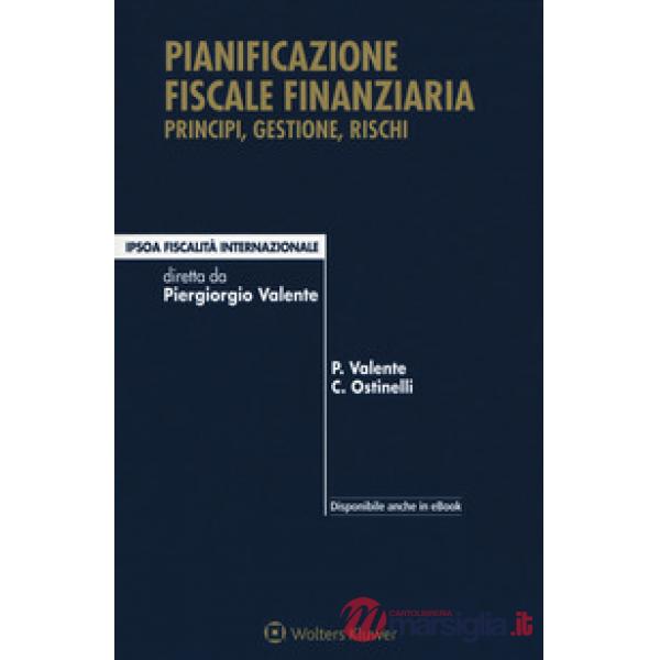 Pianificazione fiscale finanziaria. Principi, gestione, rischi