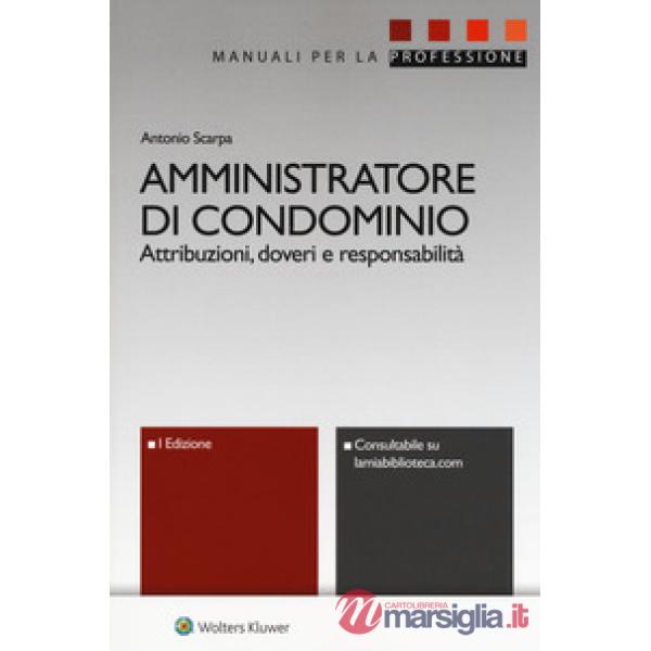 Amministratore di condominio. Attribuzioni, doveri e responsabilità