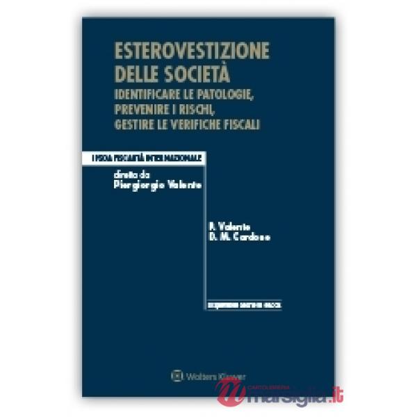 Esterovestizione delle società. Identificare le patologie, prevenire i rischi, gestire le verifiche fiscali