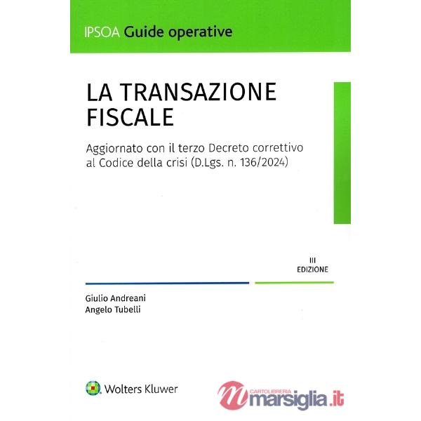 TRANSAZIONE FISCALE AGGIORNATO CON IL TERZO CORRETTIVO AL CODICE DELLA CRISI (D.LGS.  136/2024)                 136/2024