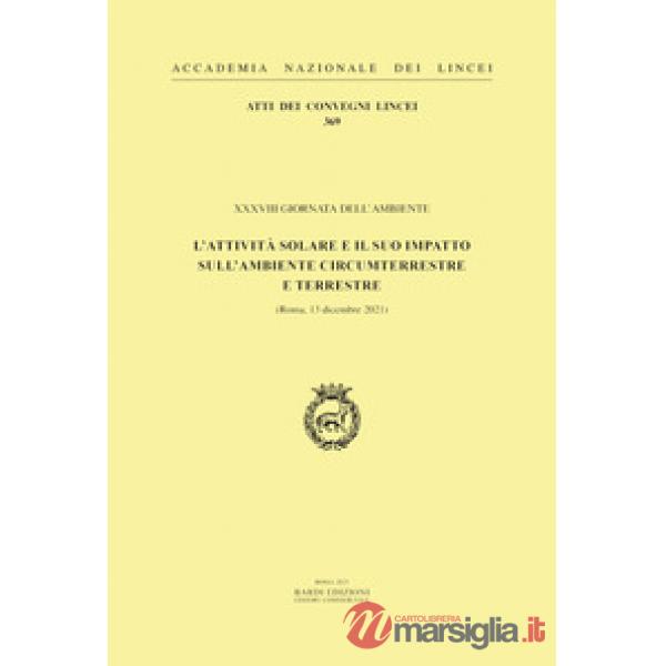 XXXVIII Giornata dell'ambiente. L'attività solare e il suo impatto sull'ambiente circumterrestre e terrestre. (Roma, 13 dicembre