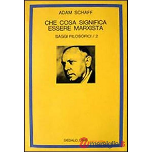 Saggi filosofici. Vol. 2: Che cosa significa essere marxista