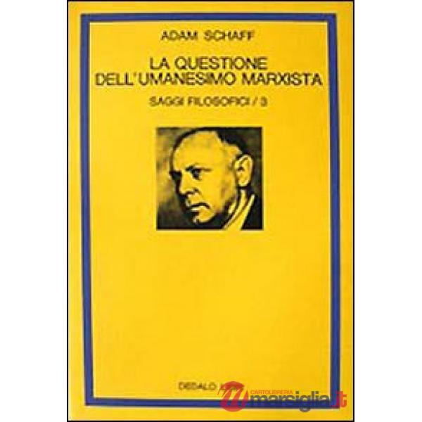 Saggi filosofici. Vol. 3: La questione dell'Umanesimo marxista