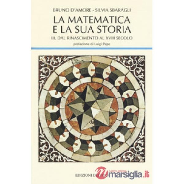 Matematica e la sua storia (La). Vol. 3: Dal Rinascimento al XVIII secolo
