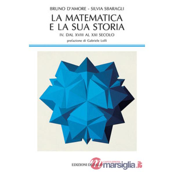 Matematica e la sua storia (La). Vol. 4: Dal XVIII al XXI secolo