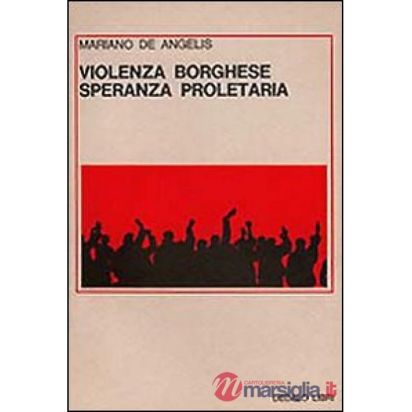 Violenza borghese, speranza proletaria