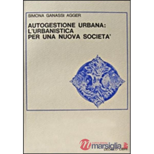 Autogestione urbana: l'urbanistica per una nuova società