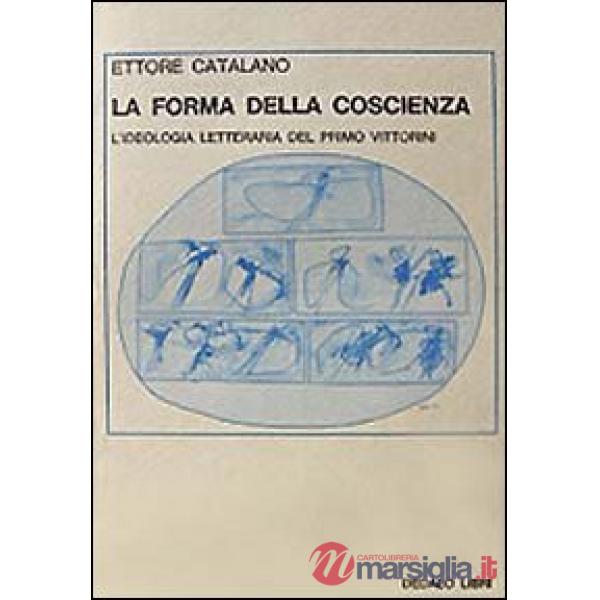 Forma della coscienza. L'ideologia letteraria del primo Vittorini (La)