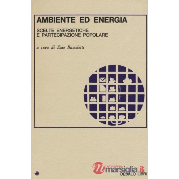 Ambiente ed energia. Scelte energetiche e partecipazione popolare