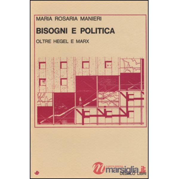 Bisogni e politica. Oltre Hegel e Marx