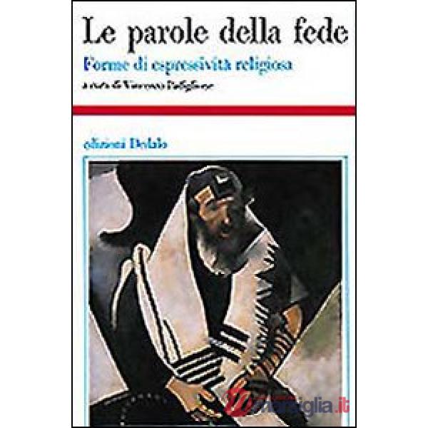 Parole della fede. Forme di espressività religiosa (Le)