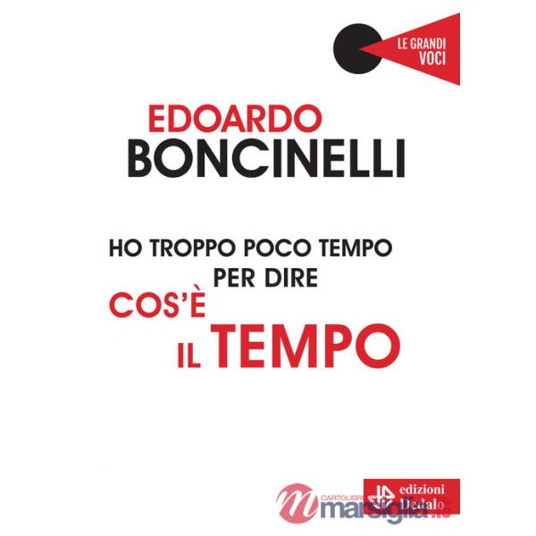 Ho troppo poco tempo per dire cos'è il tempo. Nuova ediz.