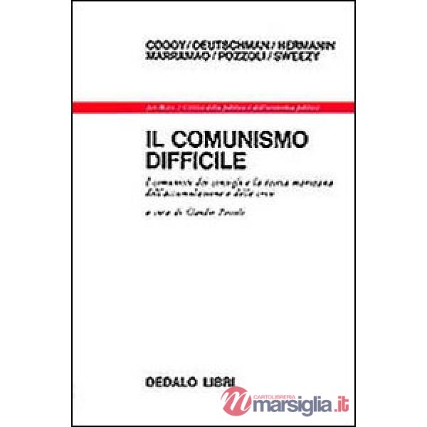 Comunismo difficile. I comunisti dei consigli e la teoria marxiana dell'accumulazione e delle crisi (Il)