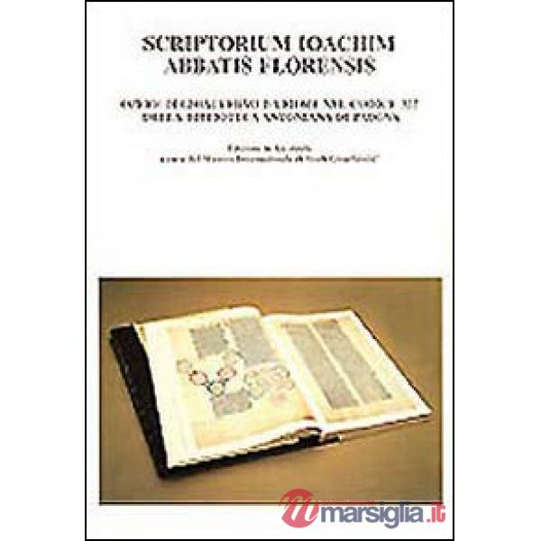 Scriptorium Ioachim abatis Florensis. Opere di Gioacchino da Fiore nel codice 322 della Biblioteca Antoniana di Padova