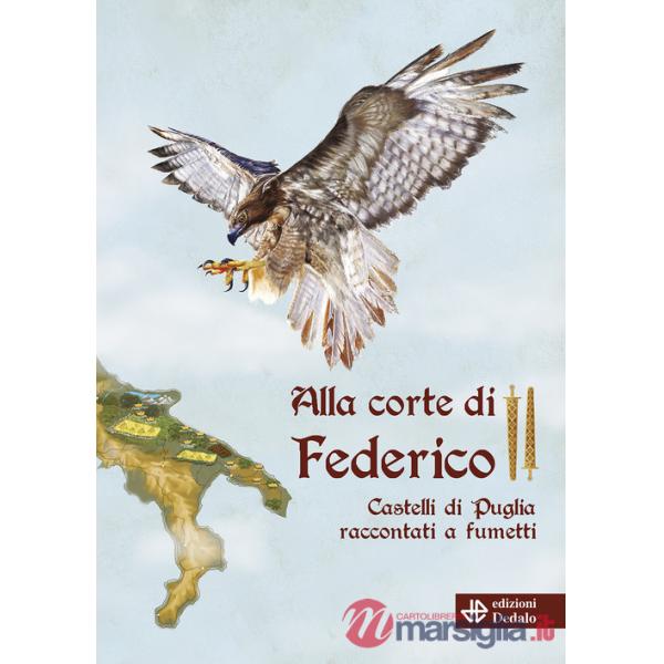 Alla corte di Federico II. Castelli di Puglia raccontati a fumetti. Con audiofiabe