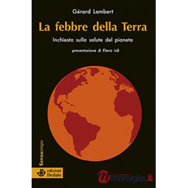 Febbre della terra. Inchiesta sulla salute del pianeta (La)