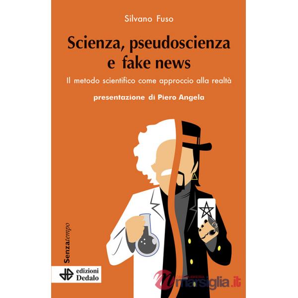 Scienza, pseudoscienza e fake news. Il metodo scientifico come approccio alla realtà