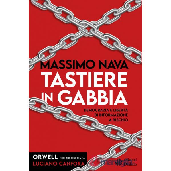 Tastiere in gabbia. Democrazia e libertà di informazione a rischio