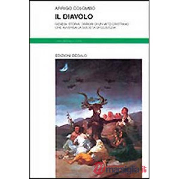 Diavolo. Genesi, storia, orrori di un mito cristiano che avversa la società di giustizia (Il)