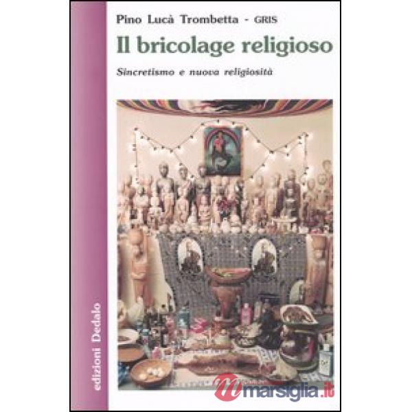 Bricolage religioso. Sincretismo e nuova religiosità (Il)