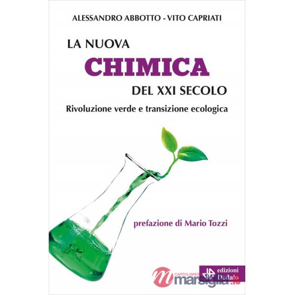Nuova chimica del XXI secolo. Rivoluzione verde e transizione ecologica (La)