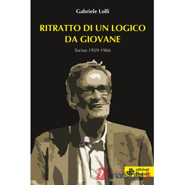Ritratto di un logico da giovane. Torino 1959-1966