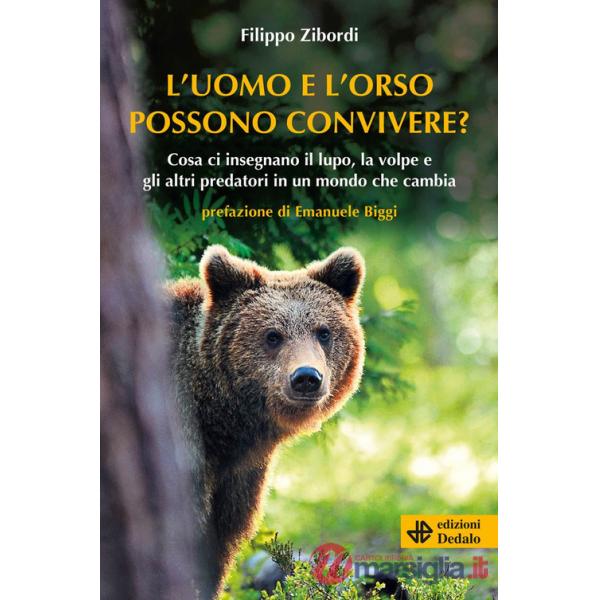 Uomo e l'orso possono convivere? Cosa ci insegnano il lupo, la volpe e gli altri predatori in un mondo che cambia (L')
