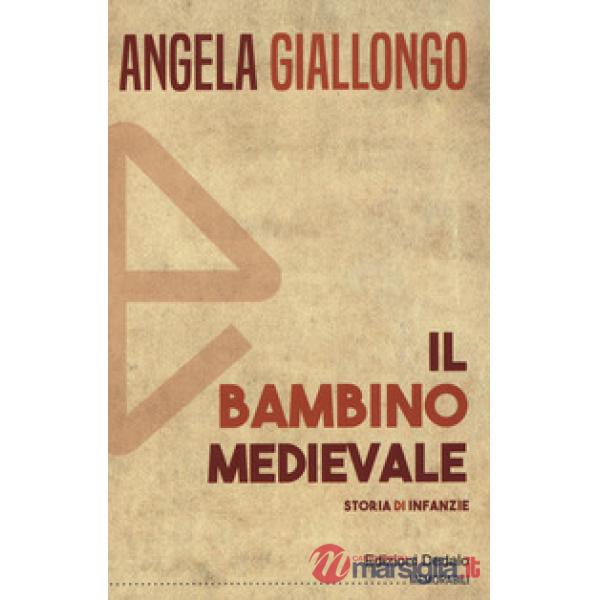 Bambino medievale. Storia di infanzie (Il)