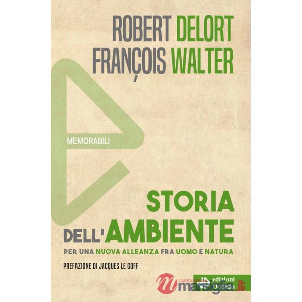 Storia dell'ambiente. Per una nuova alleanza fra uomo e natura