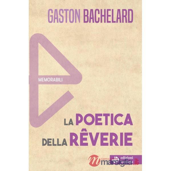 Poetica della rêverie. Nuova ediz. (La)