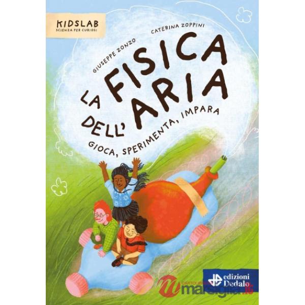 Fisica dell'aria. Gioca, sperimenta, impara (La)