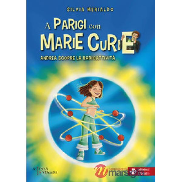 A Parigi con Marie Curie. Andrea scopre la radioattività