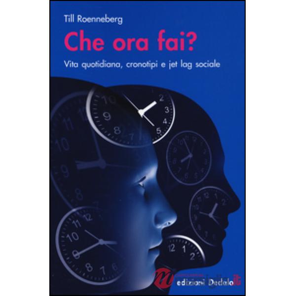 Che ora fai? Vita quotidiana, cronotipi e jet lag sociale