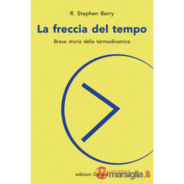 Freccia del tempo. Breve storia della termodinamica (La)