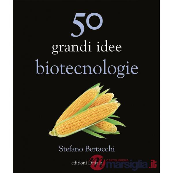 50 grandi idee. Biotecnologie
